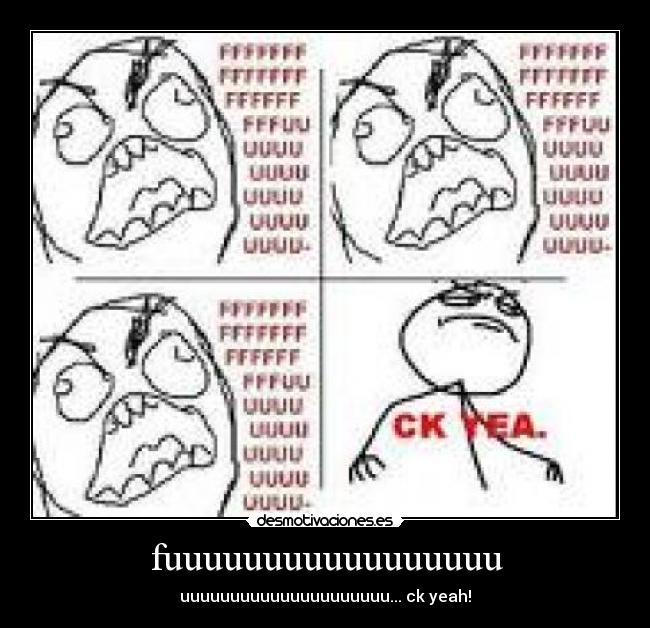 fuuuuuuuuuuuuuuuuu - uuuuuuuuuuuuuuuuuuuuu... ck yeah!