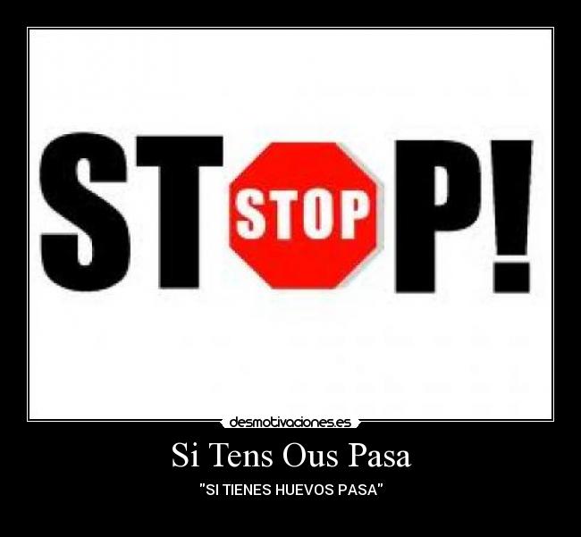 Si Tens Ous Pasa - SI TIENES HUEVOS PASA