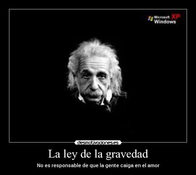 La ley de la gravedad - No es responsable de que la gente caiga en el amor