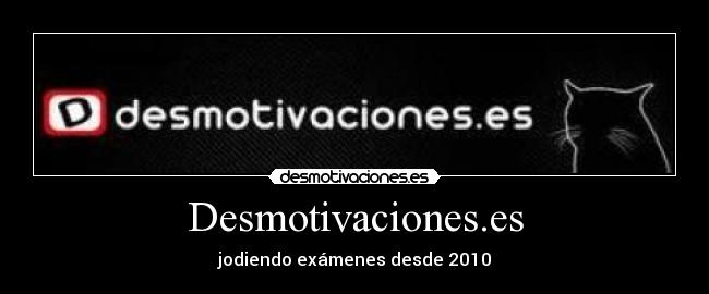 Desmotivaciones.es - jodiendo exámenes desde 2010
