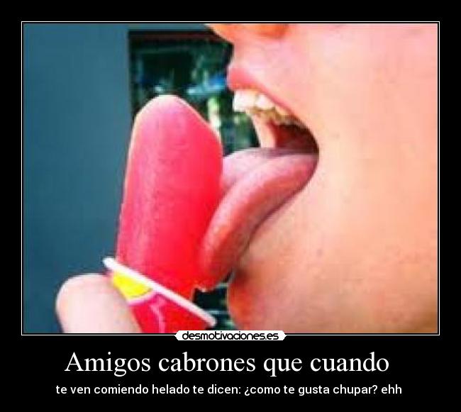 Amigos cabrones que cuando -