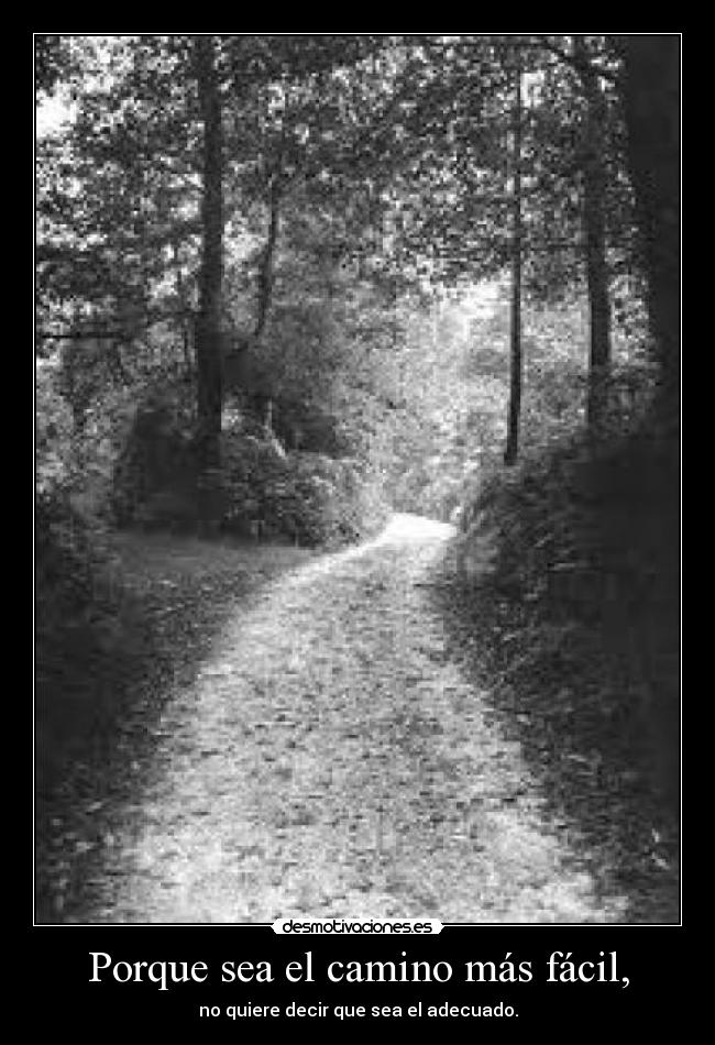 Porque sea el camino más fácil, -