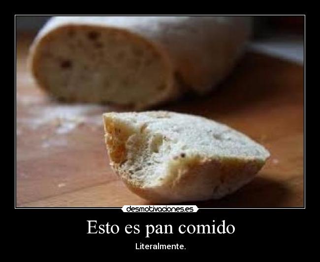 Esto es pan comido - Literalmente.
