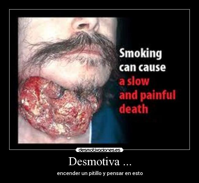Desmotiva ... - encender un pitillo y pensar en esto