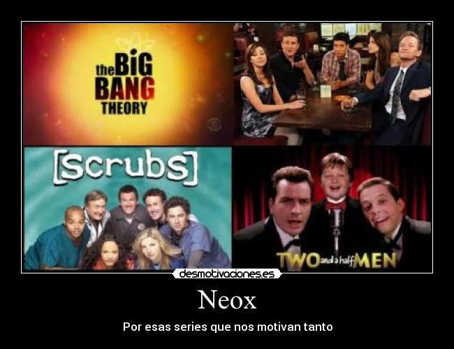 Neox - Por esas series que nos motivan tanto