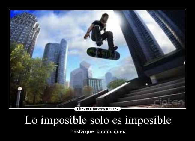 Lo imposible solo es imposible - 