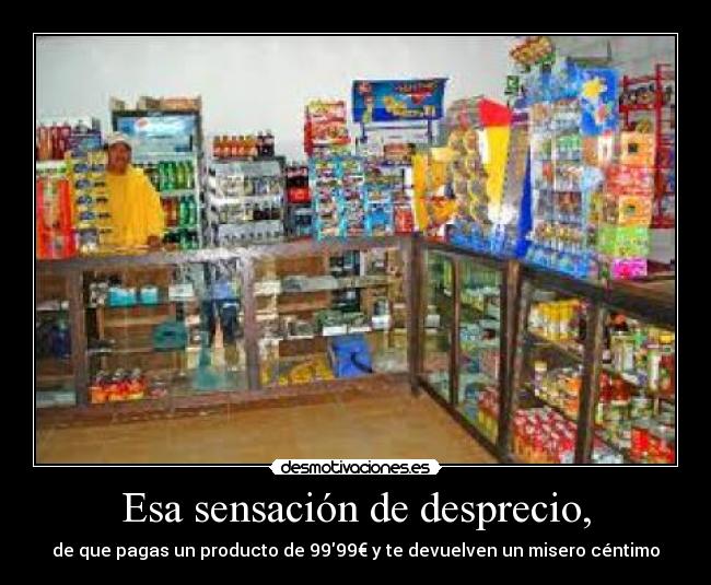 Esa sensación de desprecio, - 