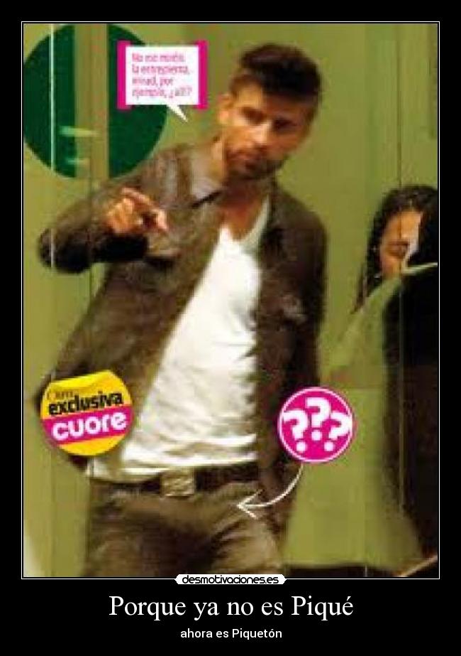 Porque ya no es Piqué - ahora es Piquetón
