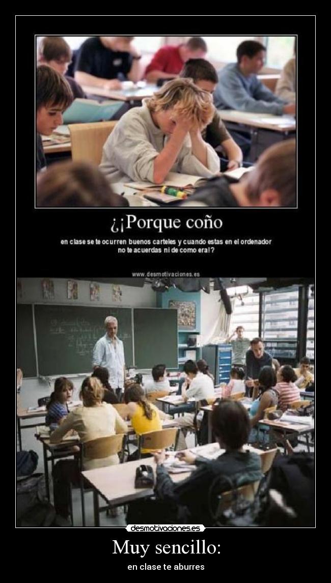 Muy sencillo: - en clase te aburres