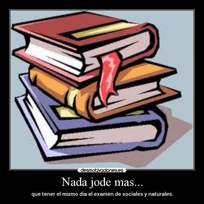 Nada jode mas... -