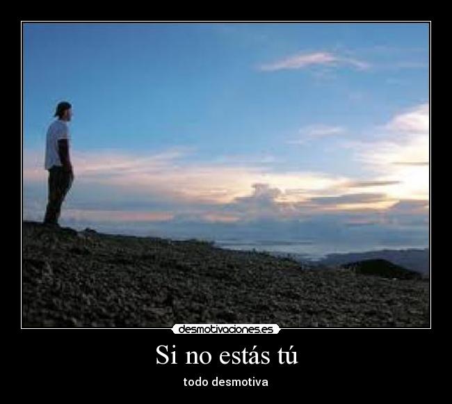 Si no estás tú -