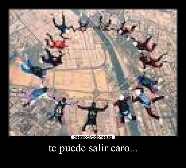 te puede salir caro... -