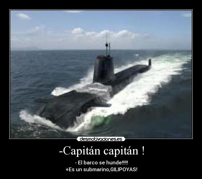 -Capitán capitán ! -