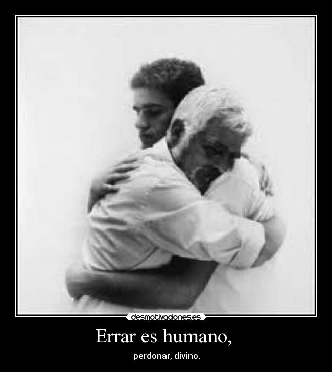 Errar es humano, -