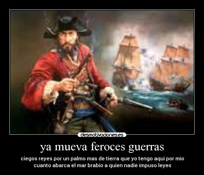 ya mueva feroces guerras -