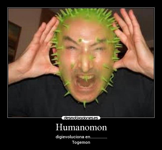 Humanomon - digievoluciona en.................
Togemon