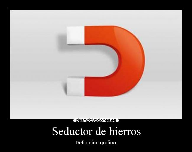 Seductor de hierros - 
