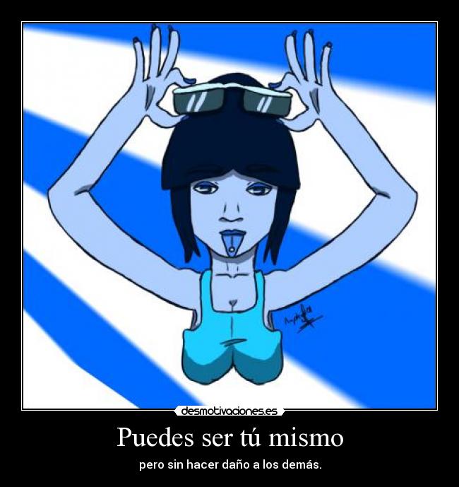 Puedes ser tú mismo -