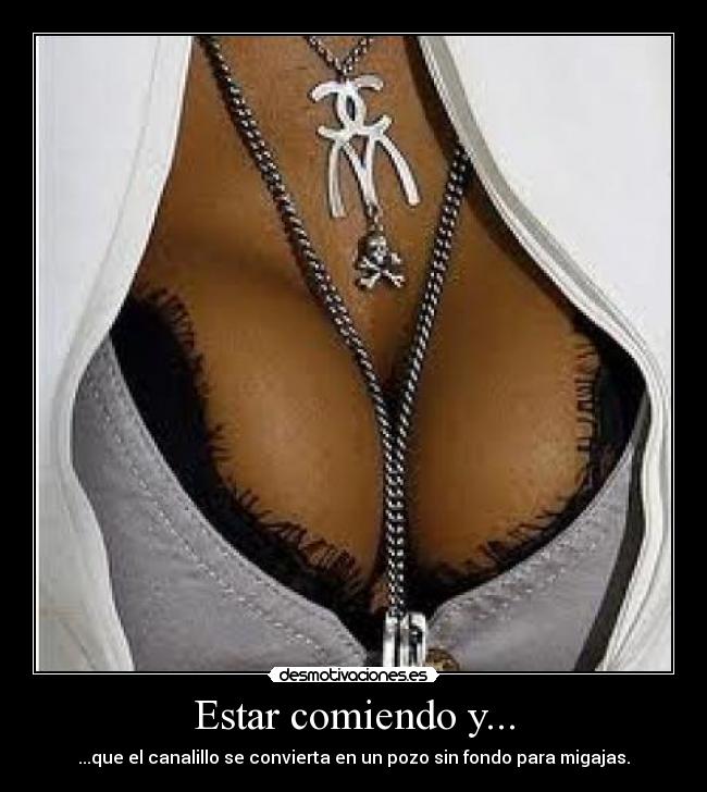 Estar comiendo y... -