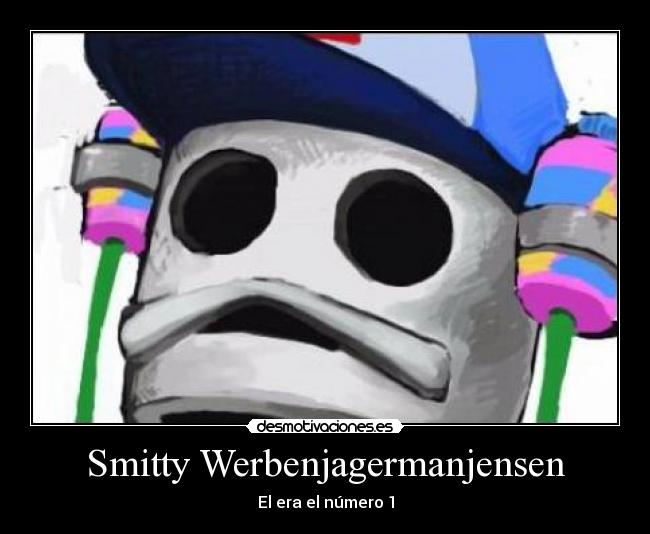 Smitty Werbenjagermanjensen - 