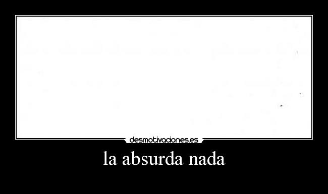 la absurda nada - 