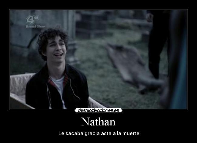 Nathan - Le sacaba gracia asta a la muerte