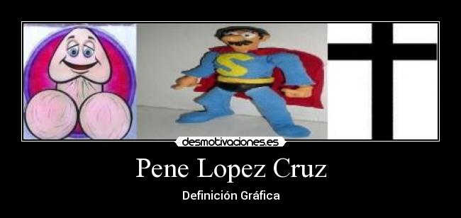 Pene Lopez Cruz - Definición Gráfica