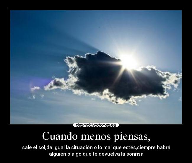 Cuando menos piensas, -