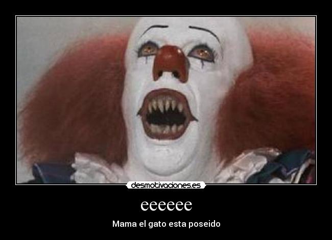 eeeeee - Mama el gato esta poseido