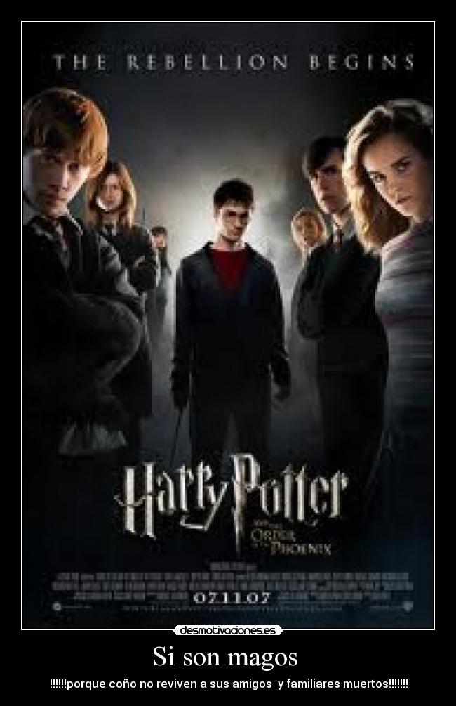 Si son magos - !!!!!!porque coño no reviven a sus amigos y familiares muertos!!!!!!!