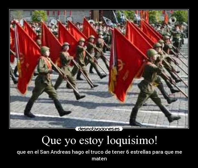 Que yo estoy loquisimo! -