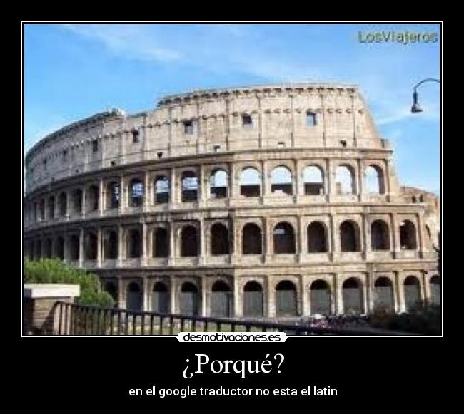 ¿Porqué? - en el google traductor no esta el latin