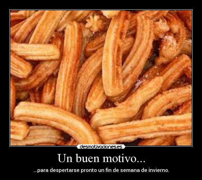 Un buen motivo... -