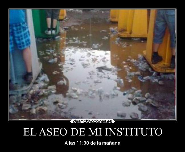 EL ASEO DE MI INSTITUTO - A las 11:30 de la mañana