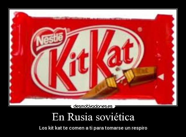 En Rusia soviética - Los kit kat te comen a ti para tomarse un respiro