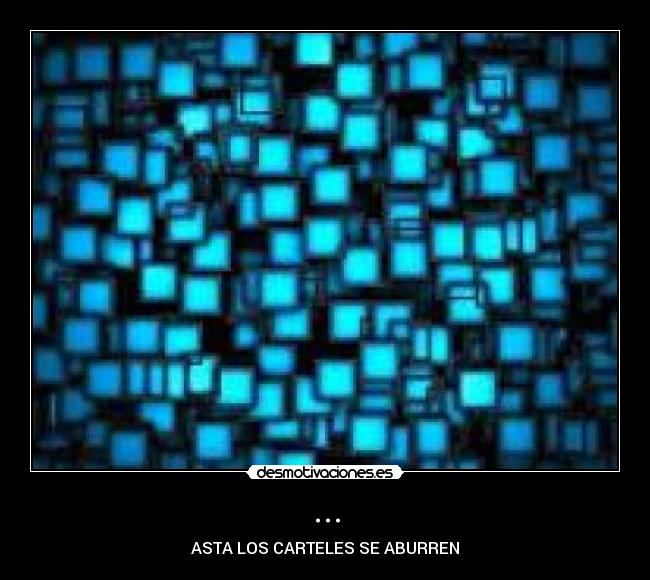 ... - ASTA LOS CARTELES SE ABURREN