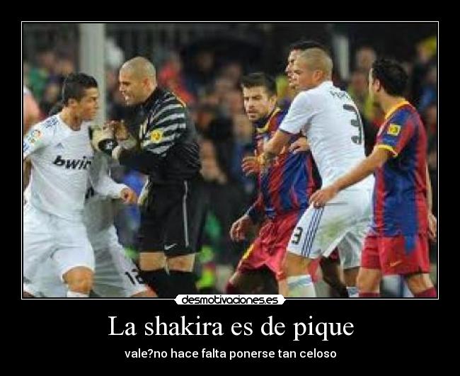 La shakira es de pique -