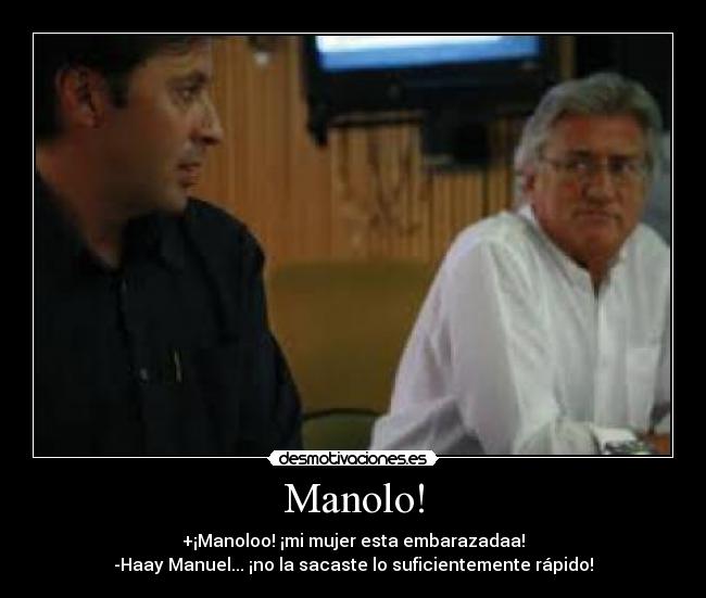 Manolo! -