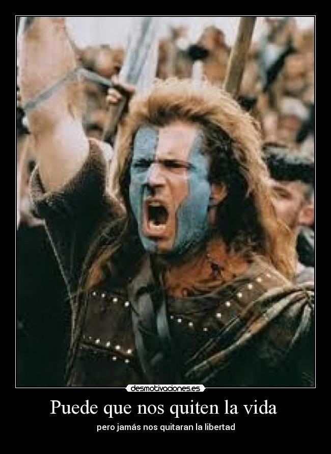 Puede que nos quiten la vida - pero jamás nos quitaran la libertad