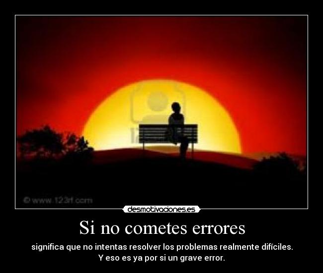 Si no cometes errores -
