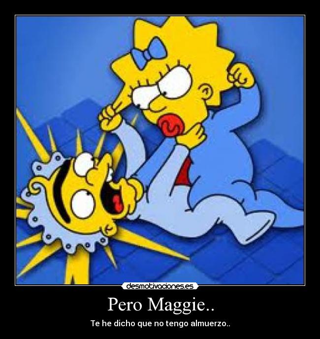 Pero Maggie.. -