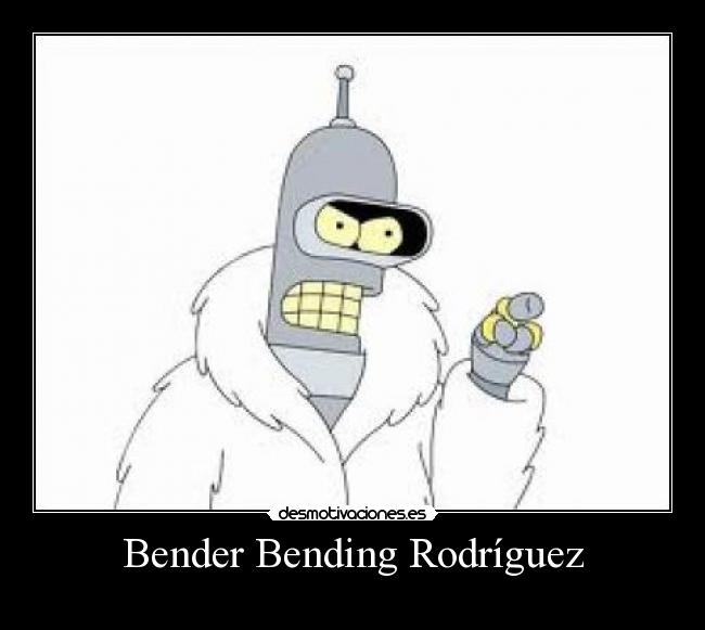 Bender Bending Rodríguez - 