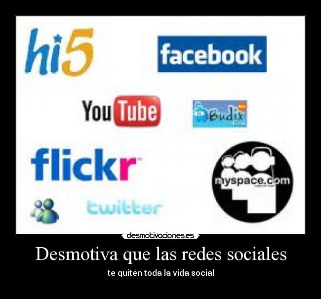 Desmotiva que las redes sociales - te quiten toda la vida social
