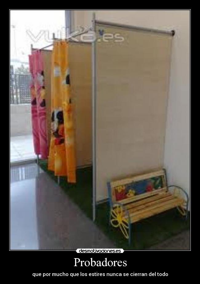 Probadores - que por mucho que los estires nunca se cierran del todo