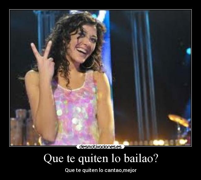 Que te quiten lo bailao? -