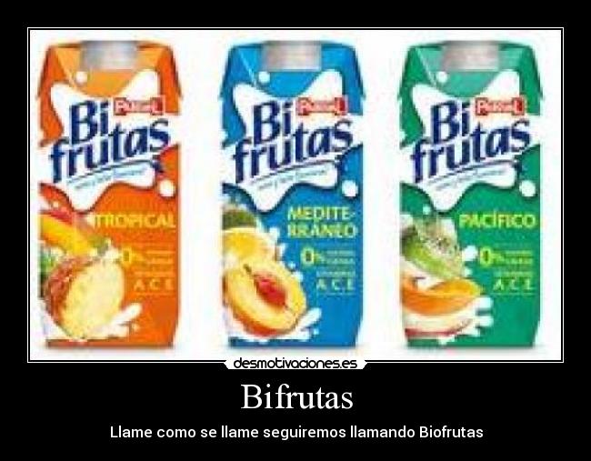 Bifrutas - Llame como se llame seguiremos llamando Biofrutas