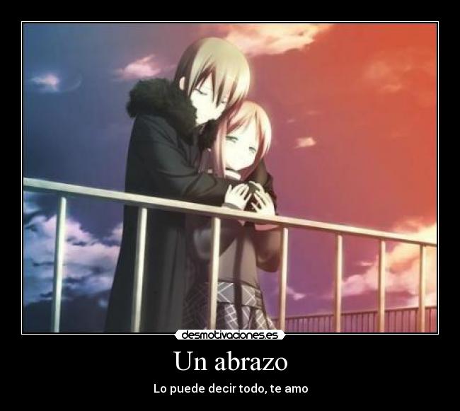Un abrazo - Lo puede decir todo, te amo