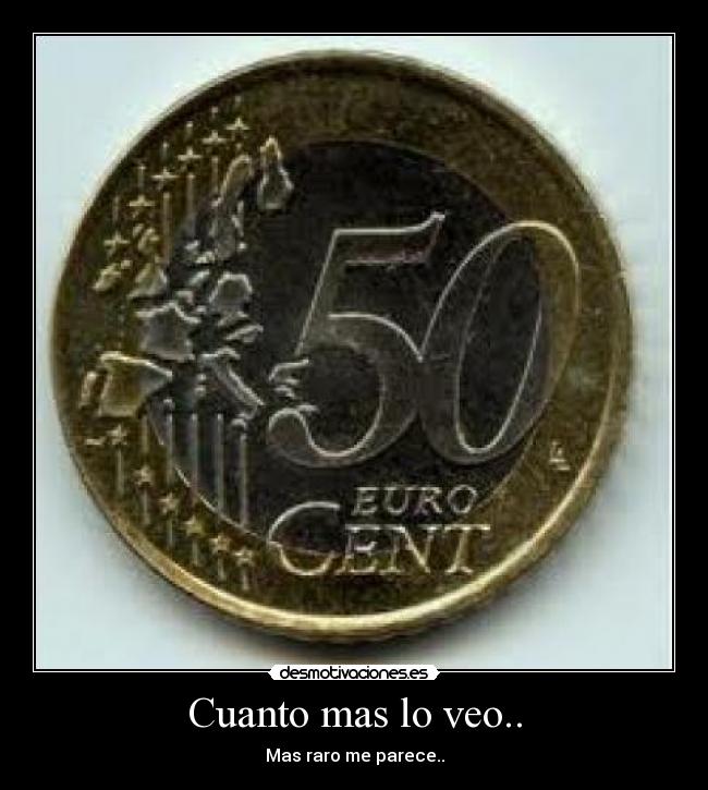 Cuanto mas lo veo.. -