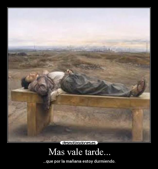 carteles durmiendo tarde mas vale teta desmotivaciones