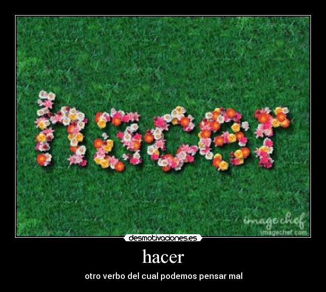 hacer - otro verbo del cual podemos pensar mal